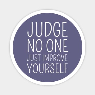 Judge no one. Just improve yourself Magnet